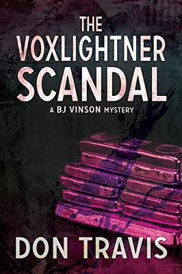 The Voxlightner Scandal (BJ Vinson Mystery)