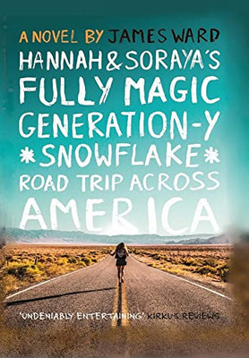 Hannah And Soraya'S Fully Magic Generation-Y *Snowflake* Road Trip Across America