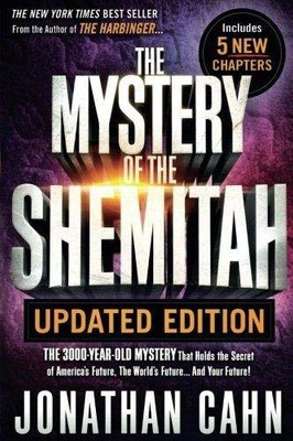 The Mystery of the Shemitah Updated Edition: The 3,000-Year-Old Mystery That Holds the Secret of America's Future, the World's Future. . .and Your Future!