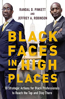 Black Faces In High Places : 10 Strategic Actions For Black Professionals To Reach The Top And Stay There