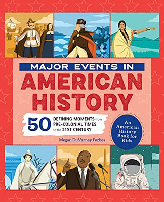 Major Events In American History : 50 Defining Moments From Pre-Colonial Times To The 21St Century
