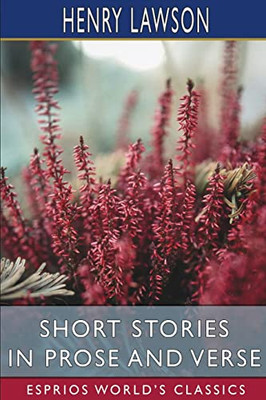Short Stories In Prose And Verse (Esprios Classics).