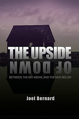 The Upside Of Down : Between: The Sky Above, And The Mud Below