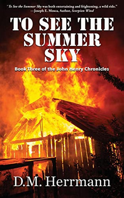 To See The Summer Sky : Book Three Of The John Henry Chronicles - 9781951375591