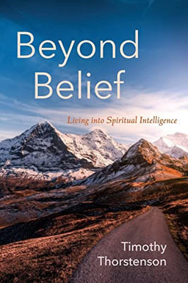 Beyond Belief : Living Into Spiritual Intelligence