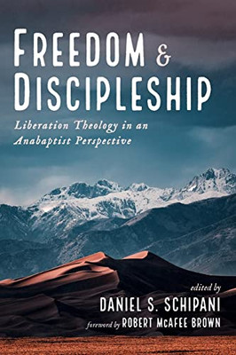 Freedom And Discipleship : Liberation Theology In An Anabaptist Perspective