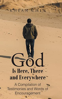 God Is Here, There And Everywhere : A Compilation Of Testimonies And Words Of Encouragement - 9781639614363
