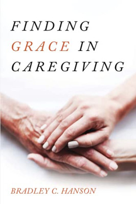 Finding Grace In Caregiving - 9781725274051