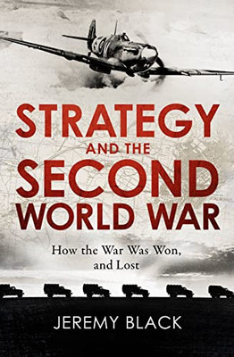 Strategy And The Second World War : How The War Was Won, And Lost