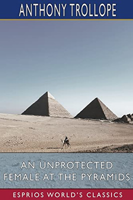 An Unprotected Female At The Pyramids (Esprios Classics)