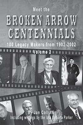 Meet The Broken Arrow Centennials : 100 Legacy Makers From 1902-2002 Vol 2