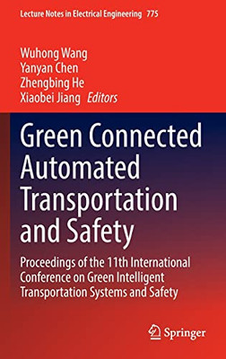 Green Connected Automated Transportation And Safety : Proceedings Of The 11Th International Conference On Green Intelligent Transportation Systems And Safety