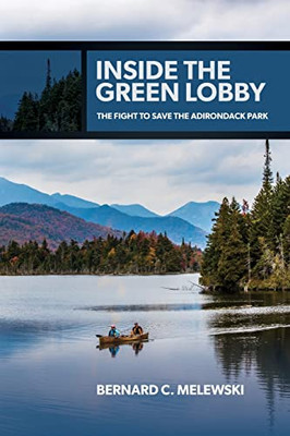 Inside The Green Lobby : The Fight To Save The Adirondack Park - 9781438486680