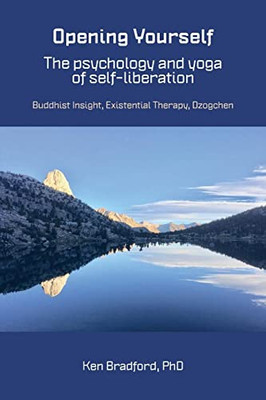 Opening Yourself : Buddhist Insight, Existential Therapy, Dzogchen