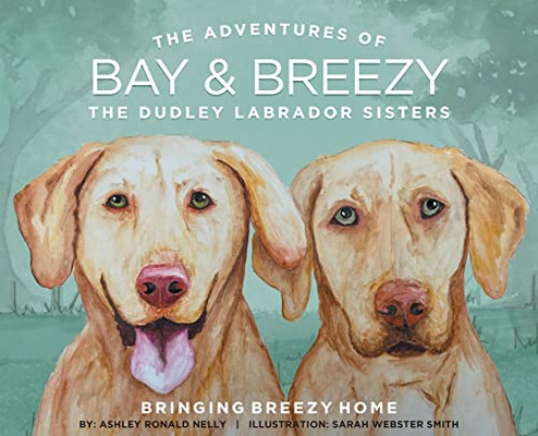 Bringing Breezy Home: The Dudley Labrador Sisters