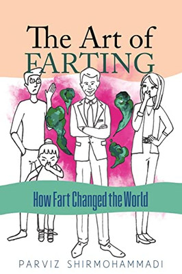 The Art Of Farting : How Fart Changed The World