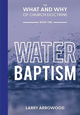 The What And Why Of Church Doctrine : Baptism