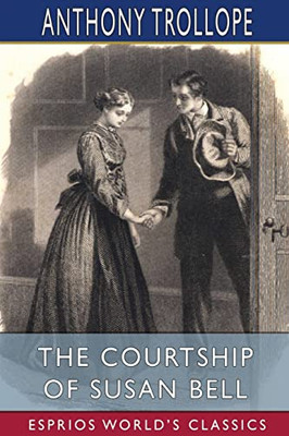 The Courtship Of Susan Bell (Esprios Classics)