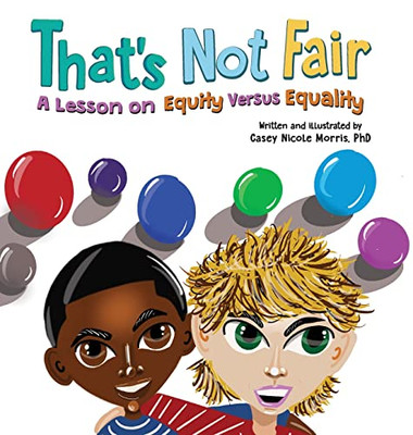That'S Not Fair: A Lesson On Equity Versus Equality: A Lesson On Equity Versus Equality: A Lesson On Equity Versus Equality