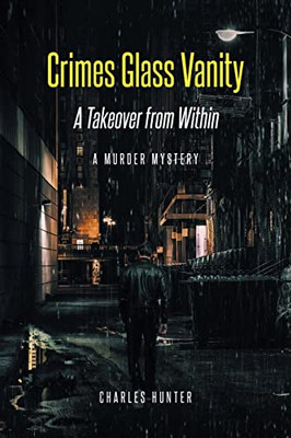 Crimes Glass Vanity : A Takeover From Within - 9781638810667