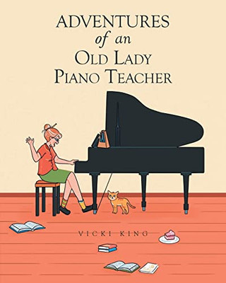 Adventures Of An Old Lady Piano Teacher