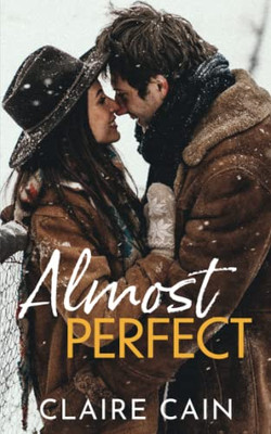 Almost Perfect : A Sweet Small Town Opposites Attract Romance
