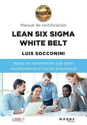 Lean Six Sigma White Belt. Manual De Certificación