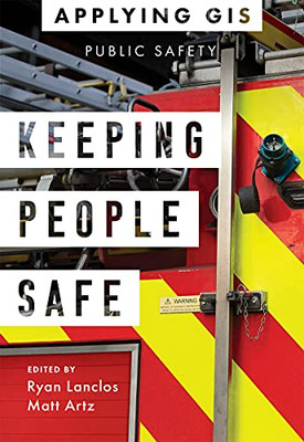 Keeping People Safe : Gis For Public Safety