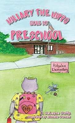 Hillary The Hippo Goes To Preschool - 9781662913372