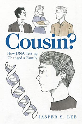 Cousin? : How Dna Testing Changed A Family