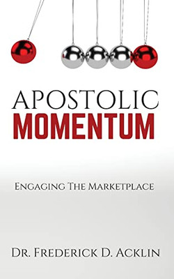 Apostolic Momentum : Engaging The Marketplace