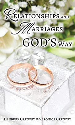 Relationships And Marriages God'S Way - 9781957575032
