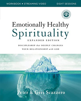 Emotionally Healthy Spirituality Workbook Expanded Edition : Discipleship That Deeply Changes Your Relationship With God