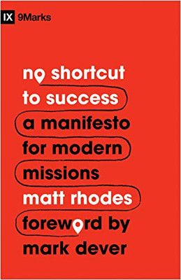 No Shortcut To Success : A Manifesto For Modern Missions