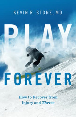 Play Forever : How To Recover From Injury And Thrive