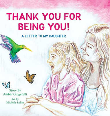 Thank You For Being You : A Letter To My Daughter - 9781643887661