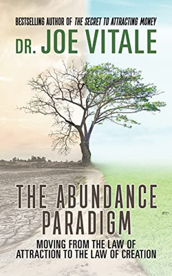 The Abundance Paradigm : Moving From The Law Of Attraction To The Law Of Creation - 9781722505547