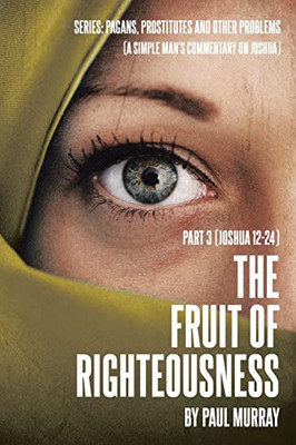 The Fruit Of Righteousness : Part 3 (Joshua 12-24)