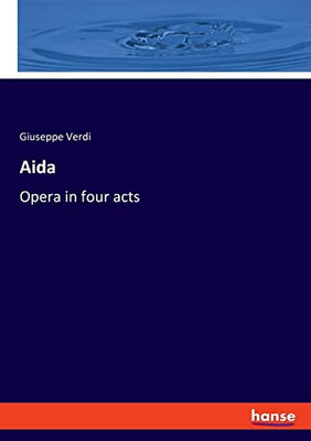 Aida : Opera In Four Acts