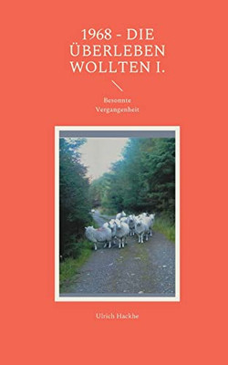 1968 - Die Überleben Wollten I. : Besonnte Vergangenheit