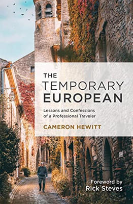 The Temporary European : 25 Years Of Behind-The-Scenes Stories From A Professional Traveler