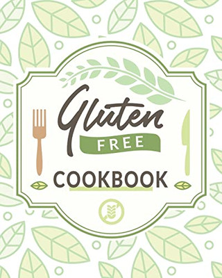 Gluten Free Cookbook : The Easy Gluten-Free Cookbook, Gluten Free Cookbook For Beginners