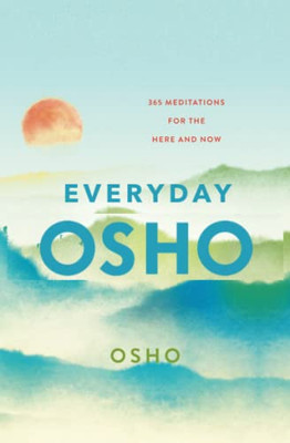 Everyday Osho : 365 Meditations For The Here And Now