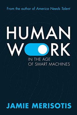 Human Work In The Age Of Smart Machines.