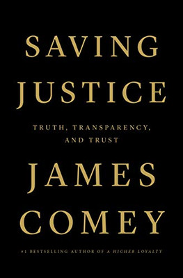 Saving Justice : Truth, Transparency, And Trust