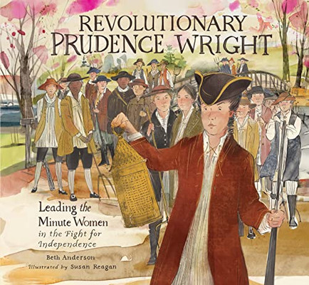 Revolutionary Prudence Wright : Leading The Minute Women In The Fight For Independence