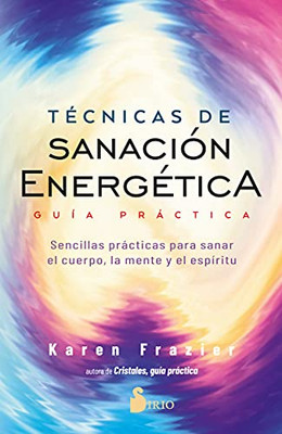 Tecnicas De Sanacion Energetica. Guia Practica