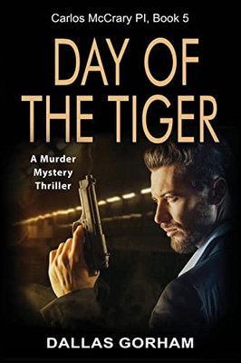 Day Of The Tiger : A Murder Mystery Thriller