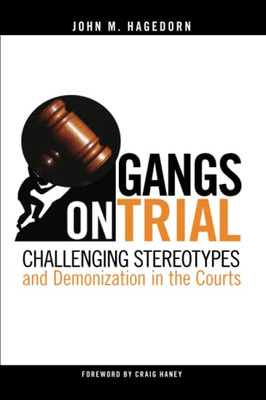 Gangs On Trial : Challenging Stereotypes And Demonization In The Courts - 9781439922316