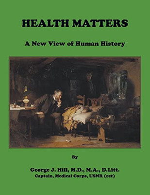 Health Matters. A New View Of Human History